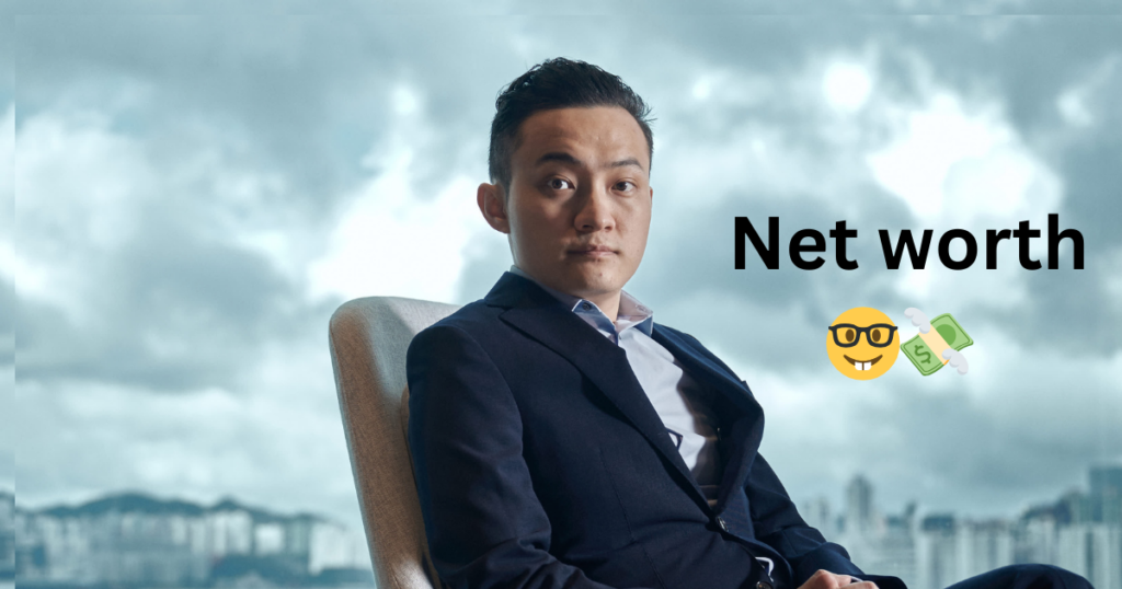 Justin sun Net worth 